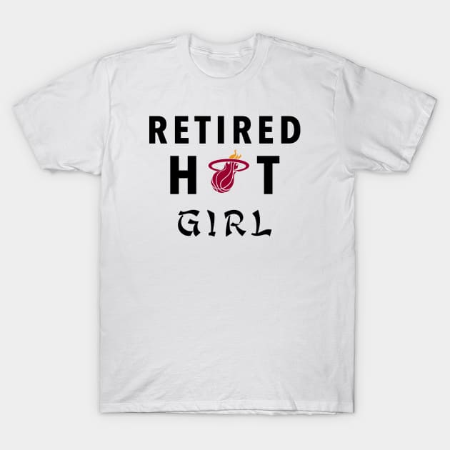 Retired Hot Girl T-Shirt by Vamp Pattern